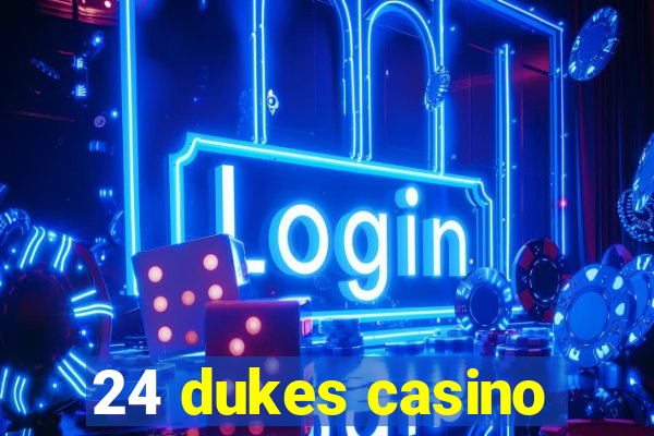 24 dukes casino