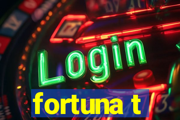 fortuna t