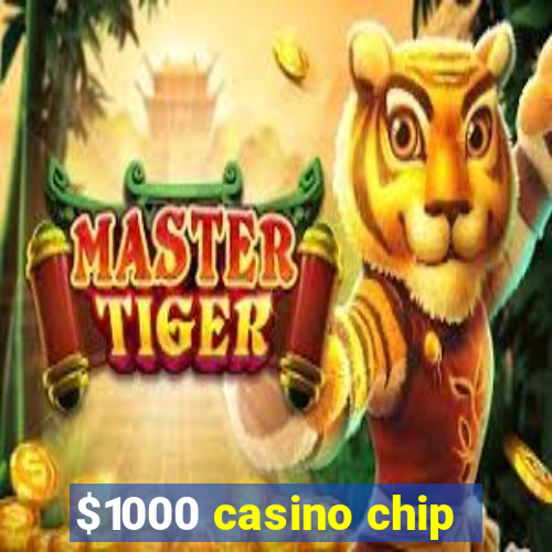 $1000 casino chip