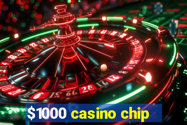 $1000 casino chip