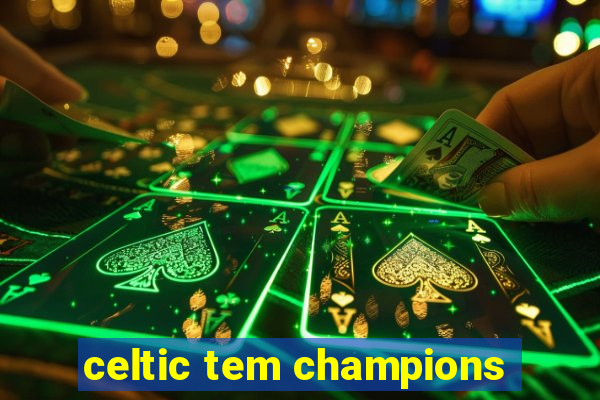 celtic tem champions