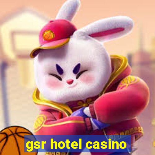 gsr hotel casino