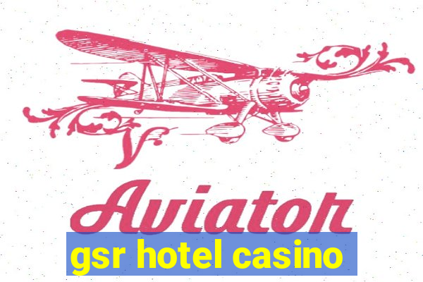 gsr hotel casino