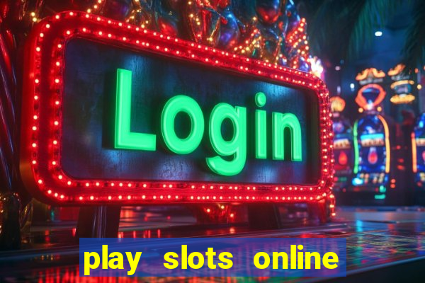 play slots online real money