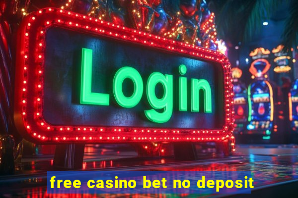 free casino bet no deposit