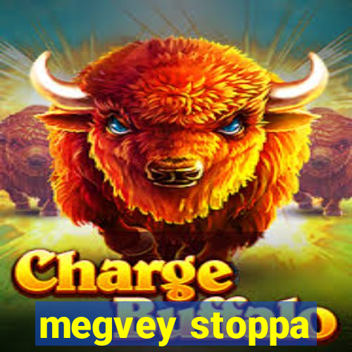 megvey stoppa