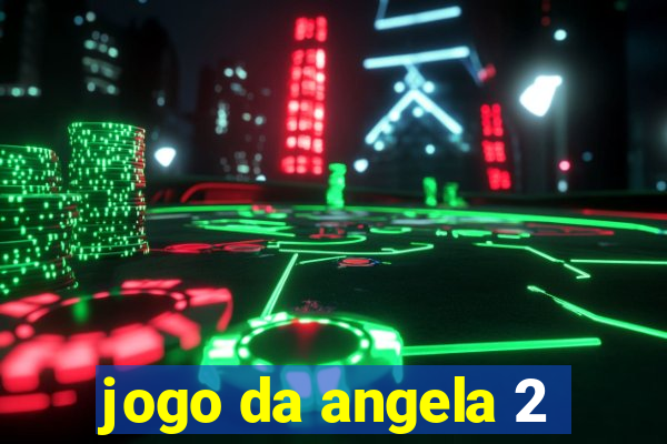 jogo da angela 2