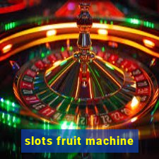 slots fruit machine