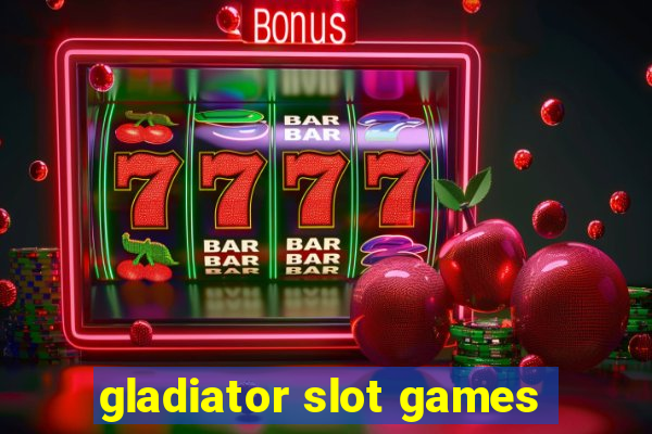 gladiator slot games