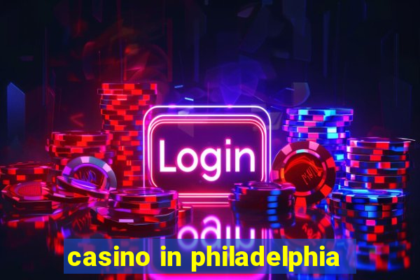 casino in philadelphia