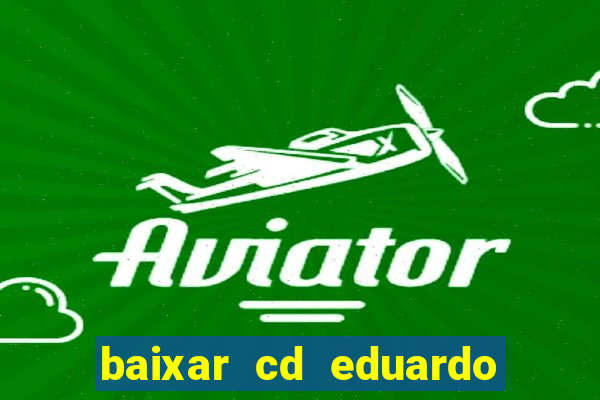 baixar cd eduardo costa 2023