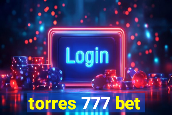 torres 777 bet