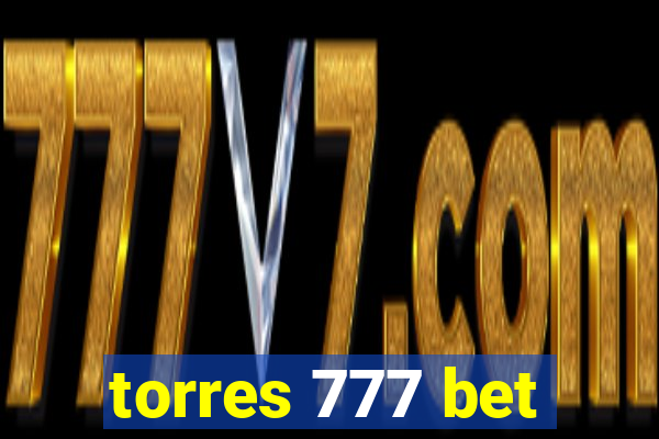 torres 777 bet