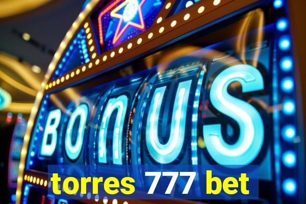 torres 777 bet