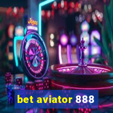 bet aviator 888