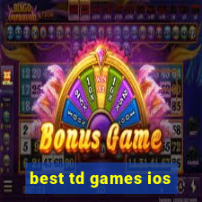 best td games ios