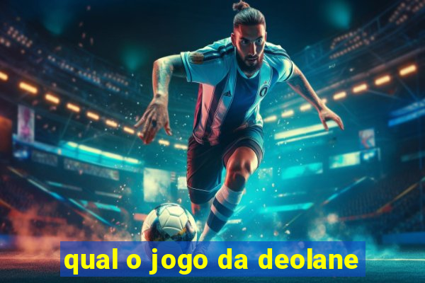 qual o jogo da deolane