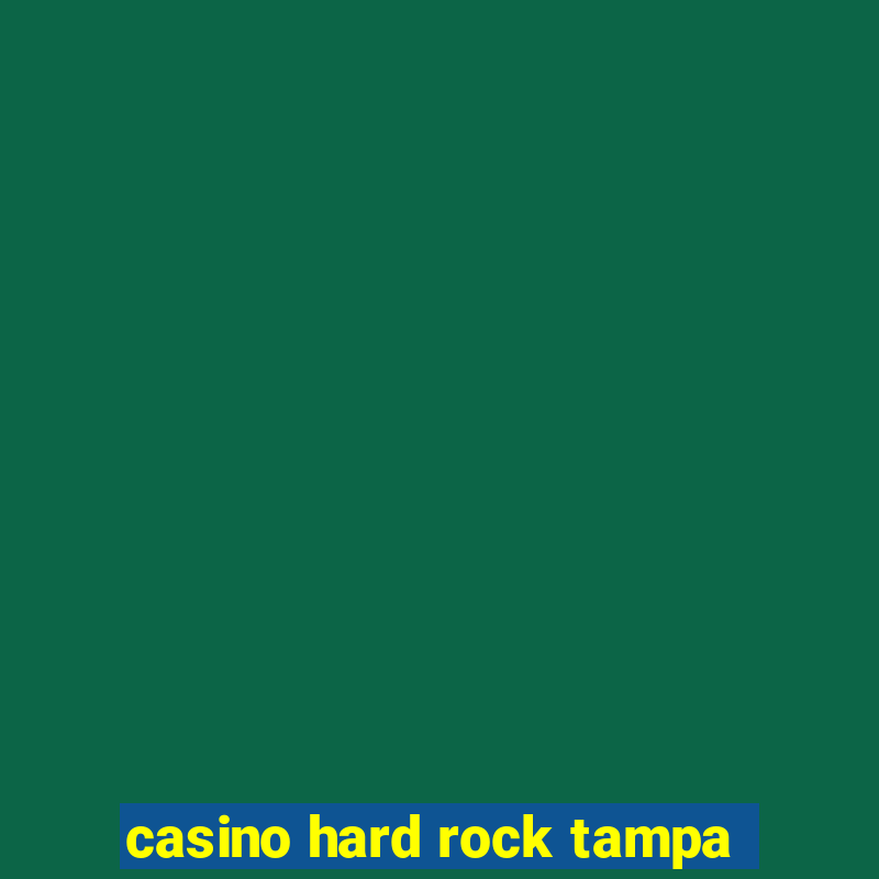 casino hard rock tampa