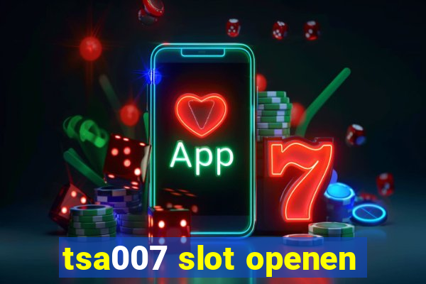 tsa007 slot openen