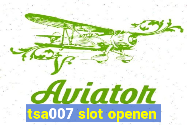 tsa007 slot openen