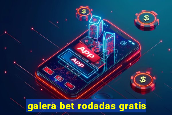 galera bet rodadas gratis