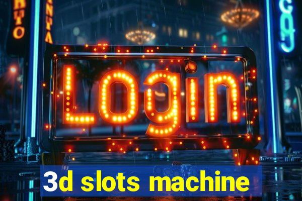 3d slots machine