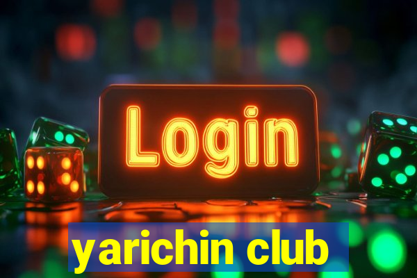 yarichin club