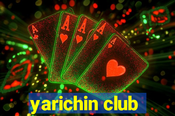 yarichin club