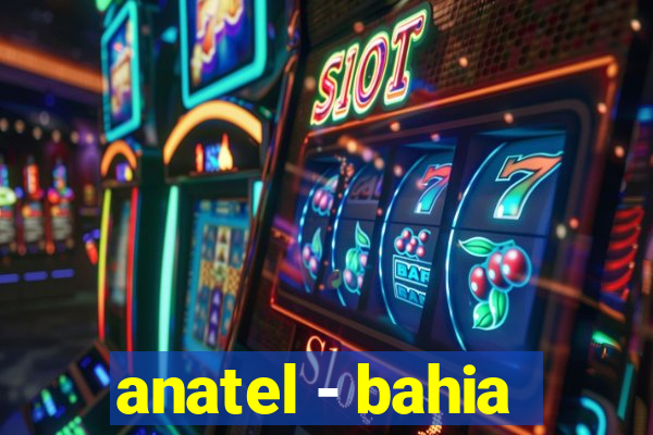 anatel - bahia