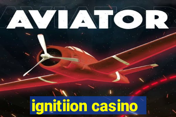 ignitiion casino