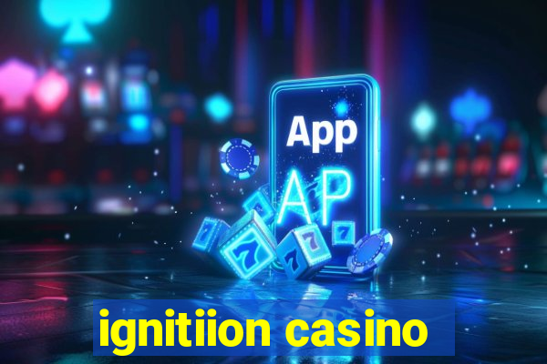 ignitiion casino