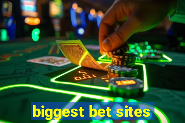 biggest bet sites