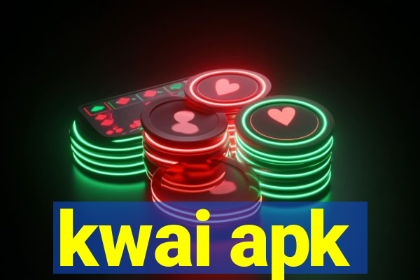 kwai apk