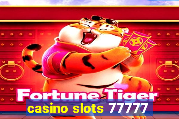 casino slots 77777