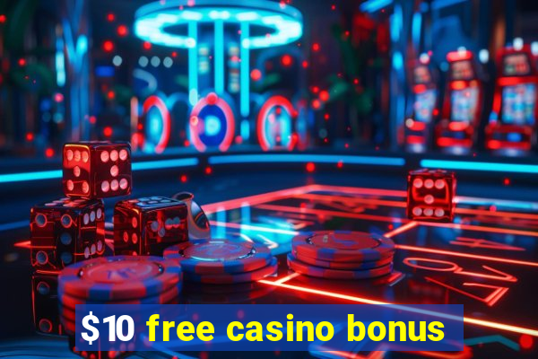 $10 free casino bonus