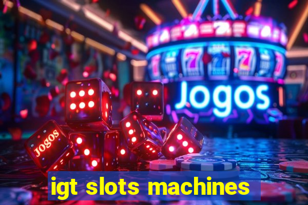 igt slots machines