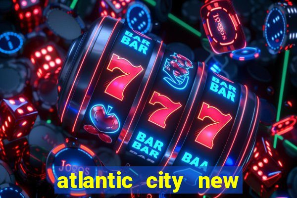 atlantic city new jersey casinos