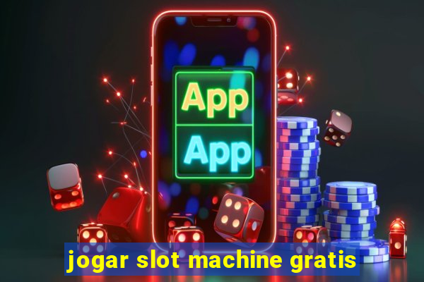 jogar slot machine gratis