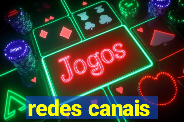 redes canais