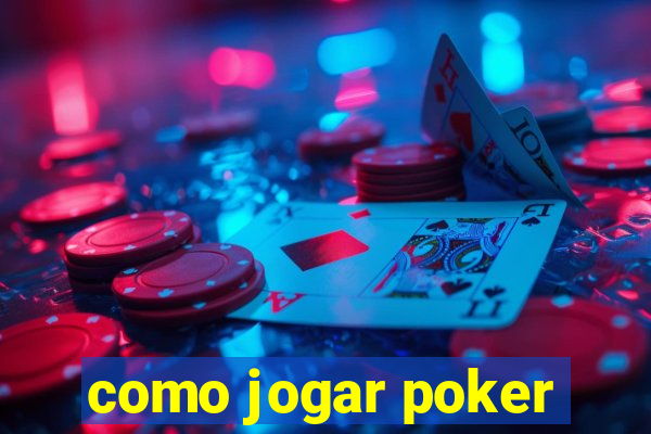 como jogar poker