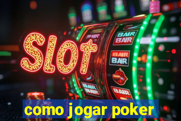 como jogar poker