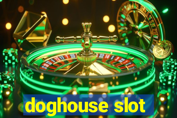 doghouse slot