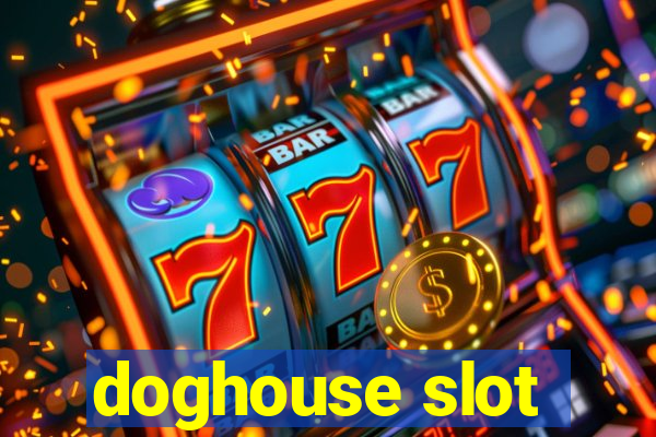 doghouse slot