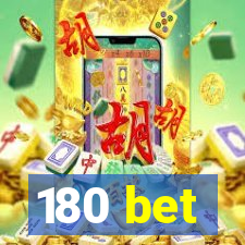 180 bet