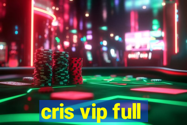 cris vip full