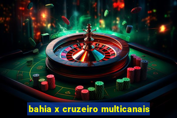 bahia x cruzeiro multicanais