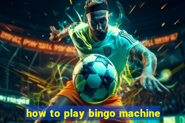 how to play bingo machine