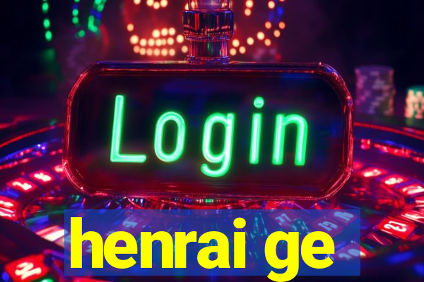 henrai ge