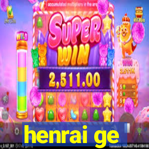 henrai ge