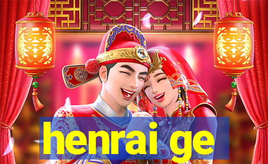 henrai ge